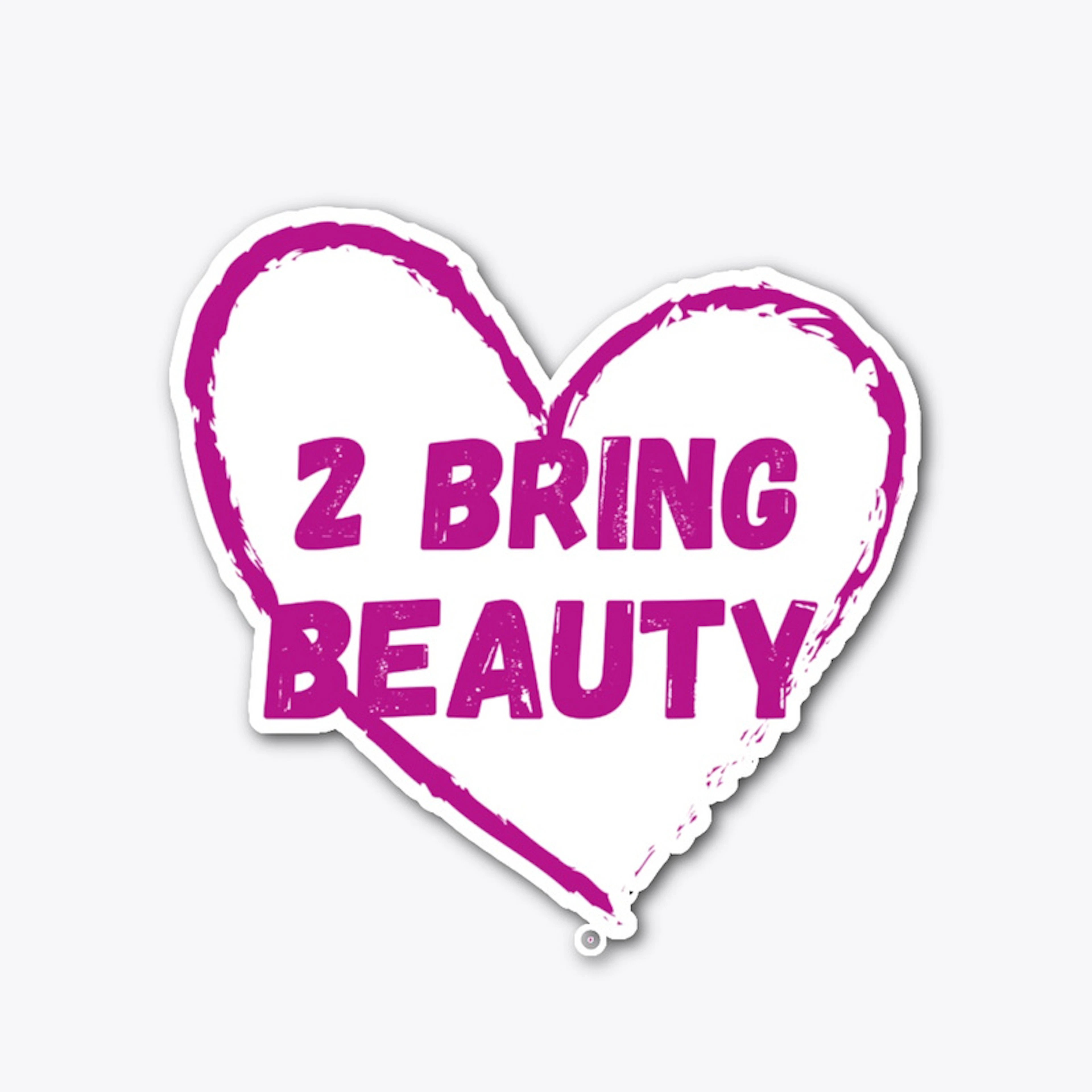 2 Bring Beauty