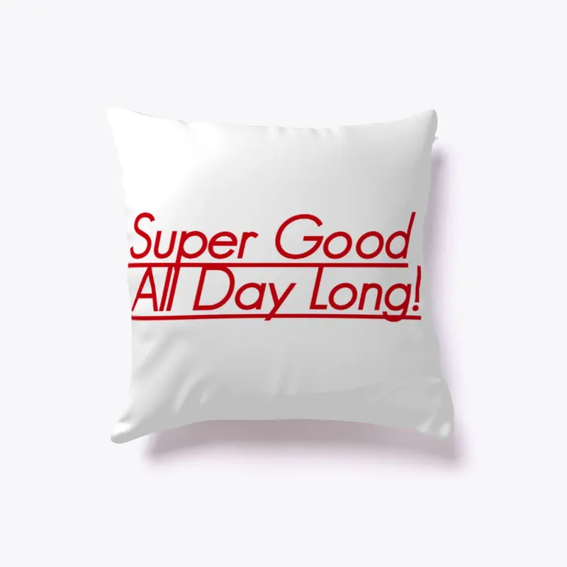 Super Good All Day Long!