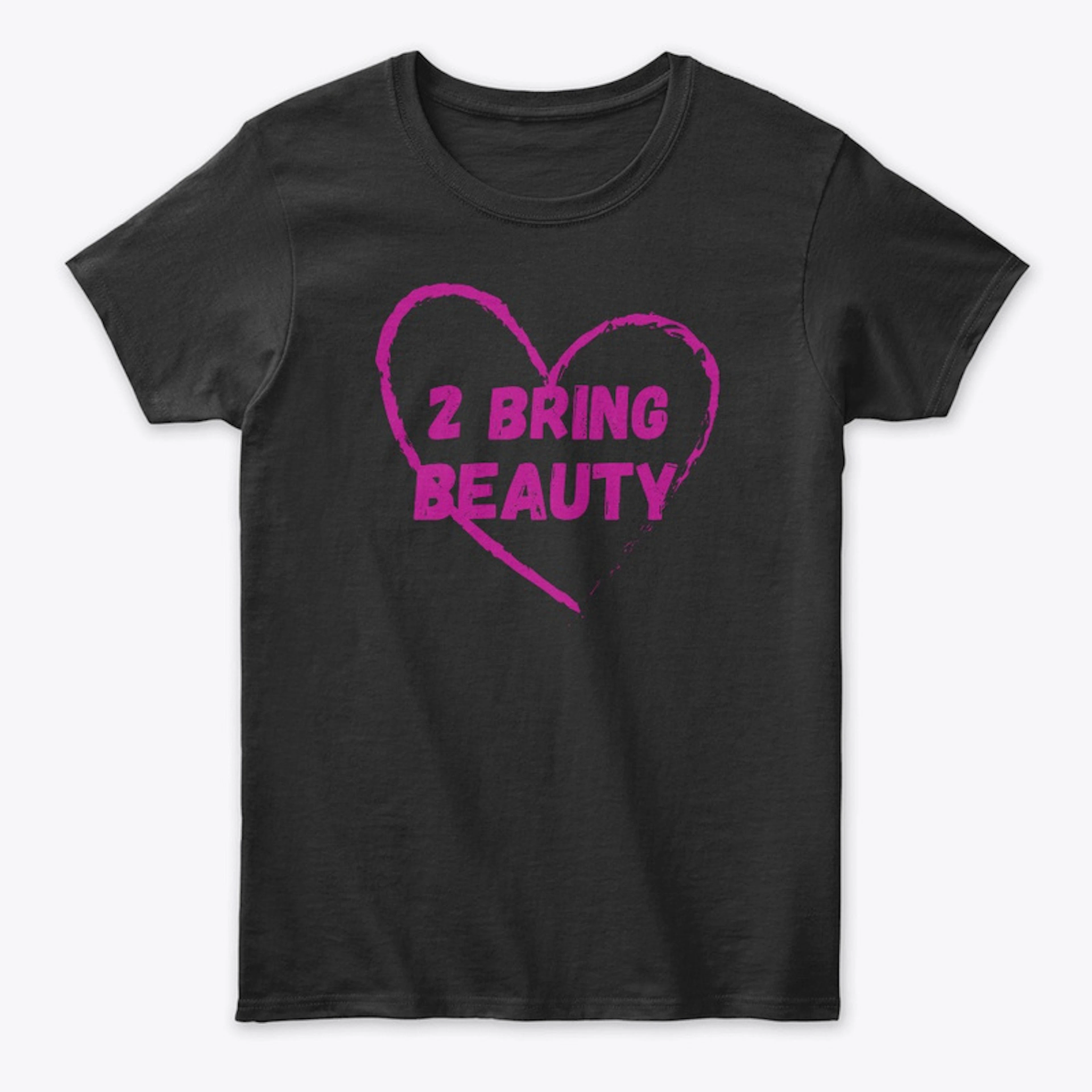 2 Bring Beauty