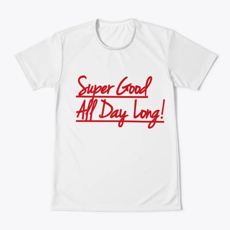 Super Good All Day Long!