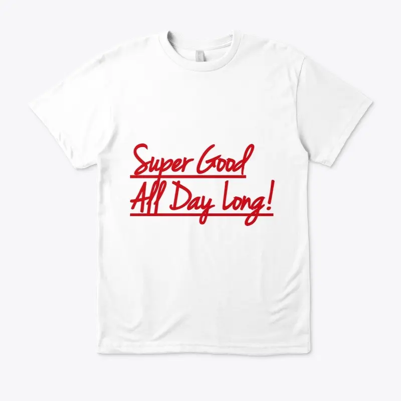 Super Good All Day Long!